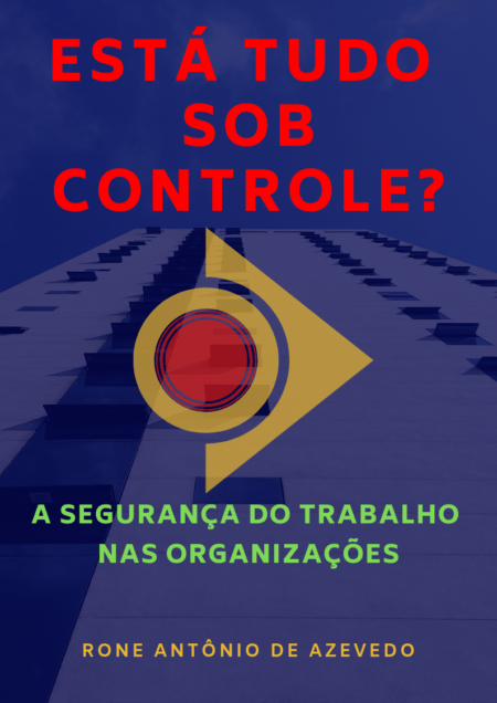 Capa do livro "Está Tudo sob Controle? A Segurança do Trabalho nas Organizações"